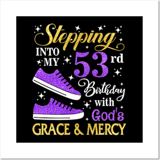 Stepping Into My 53rd Birthday With God's Grace & Mercy Bday Posters and Art